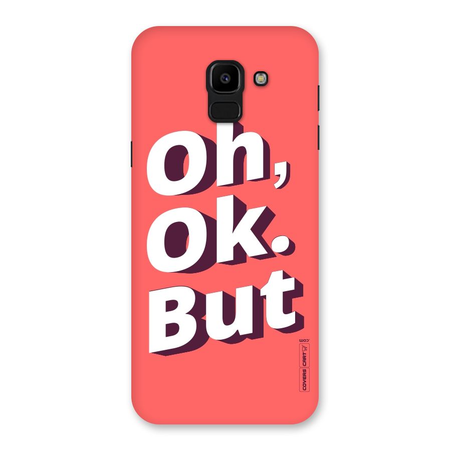 Oh Ok But Back Case for Galaxy J6