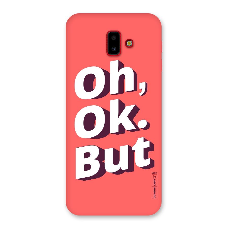 Oh Ok But Back Case for Galaxy J6 Plus
