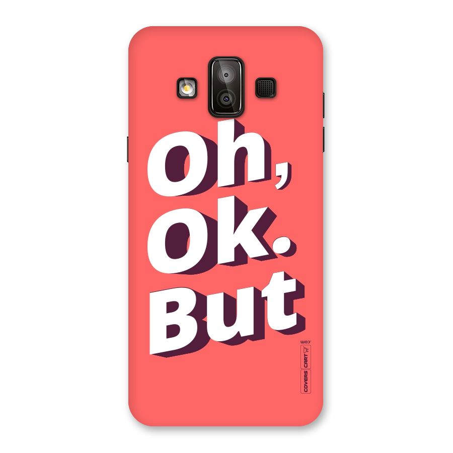 Oh Ok But Back Case for Galaxy J7 Duo