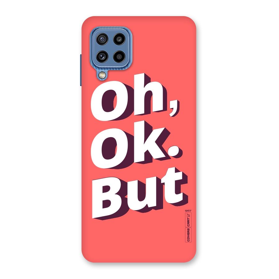 Oh Ok But Back Case for Galaxy M32