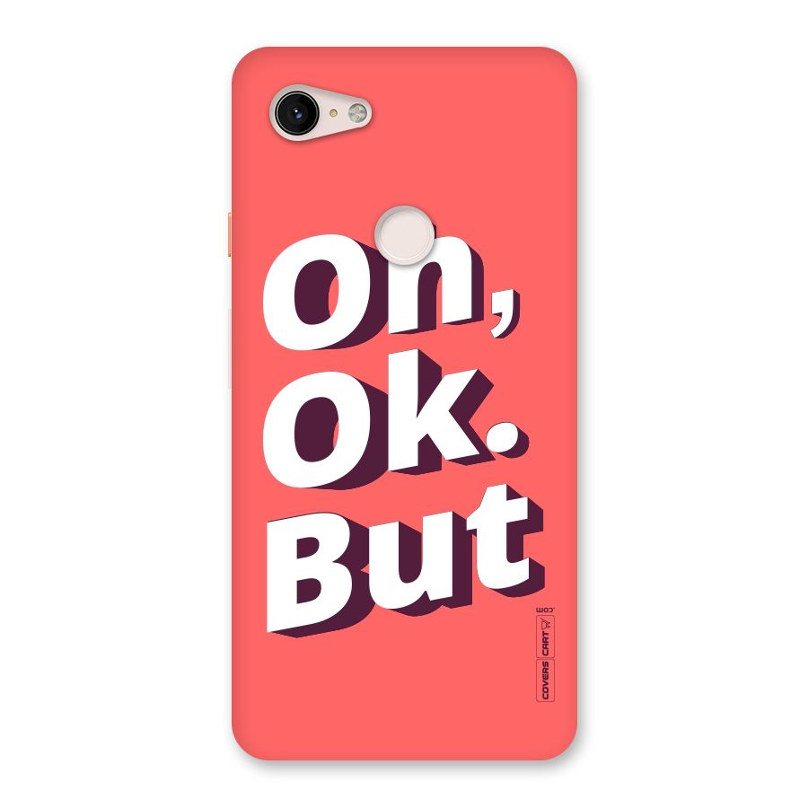 Oh Ok But Back Case for Google Pixel 3 XL