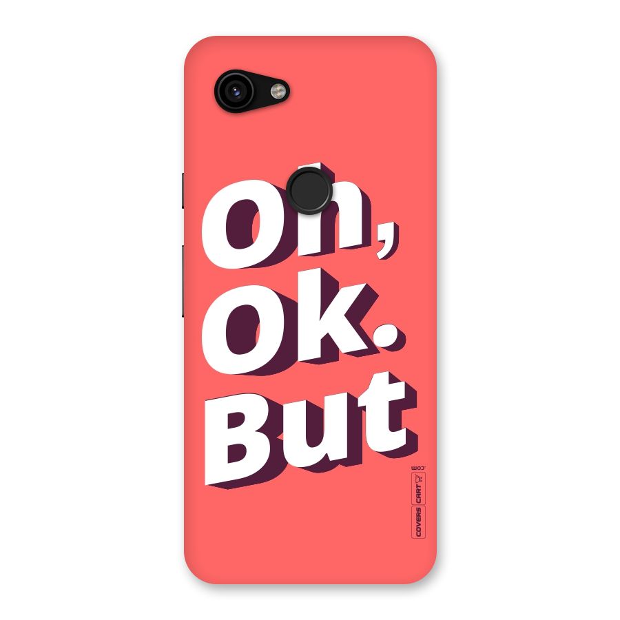 Oh Ok But Back Case for Google Pixel 3a