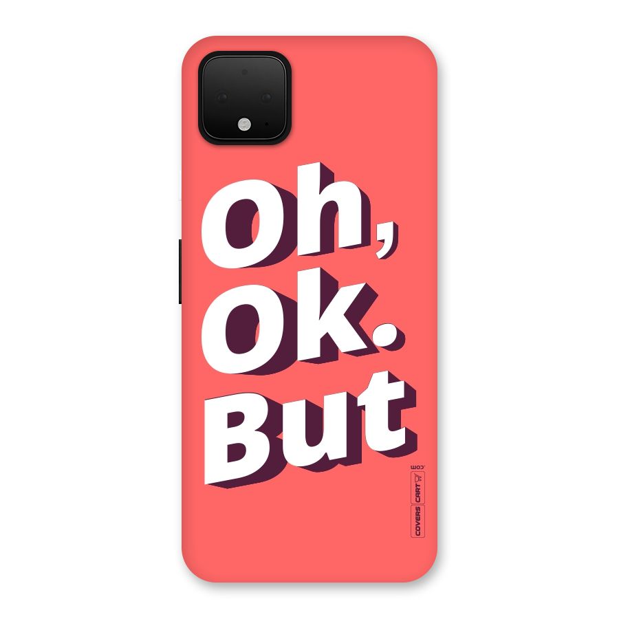 Oh Ok But Back Case for Google Pixel 4 XL