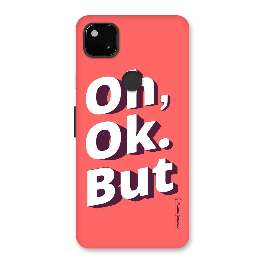 Oh Ok But Back Case for Google Pixel 4a