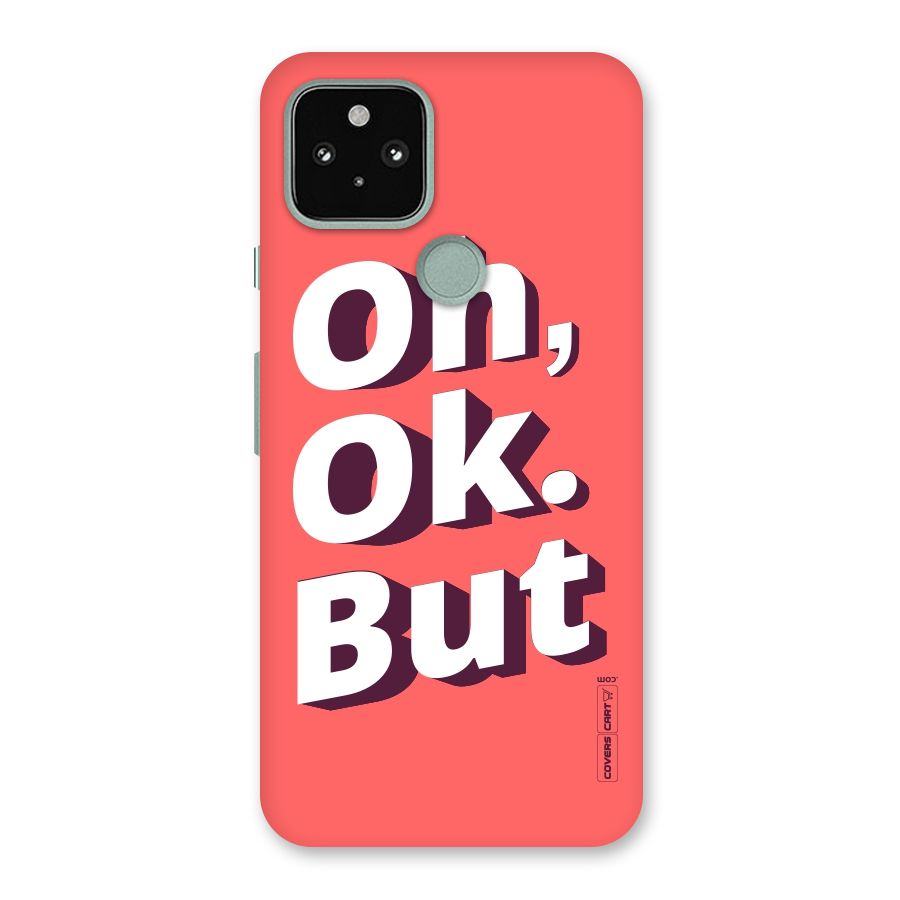 Oh Ok But Back Case for Google Pixel 5
