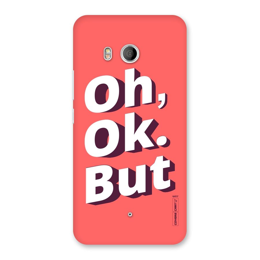 Oh Ok But Back Case for HTC U11