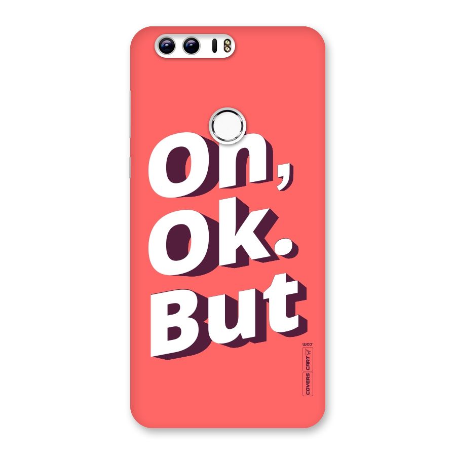Oh Ok But Back Case for Honor 8