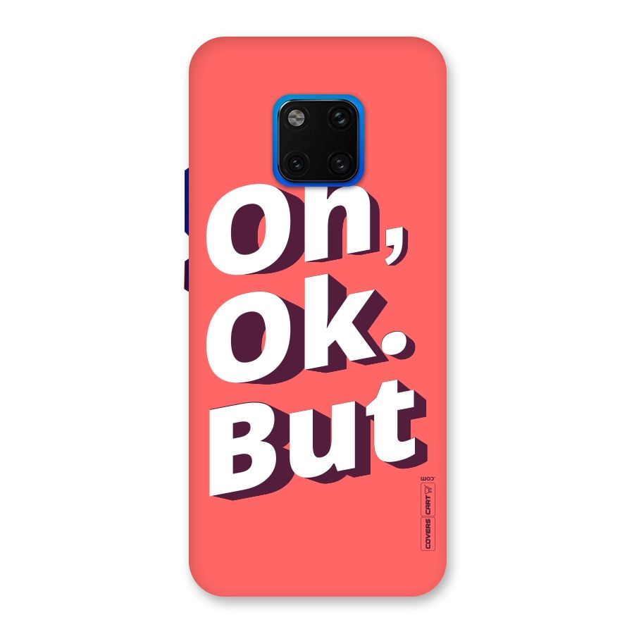 Oh Ok But Back Case for Huawei Mate 20 Pro