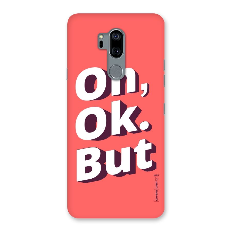 Oh Ok But Back Case for LG G7