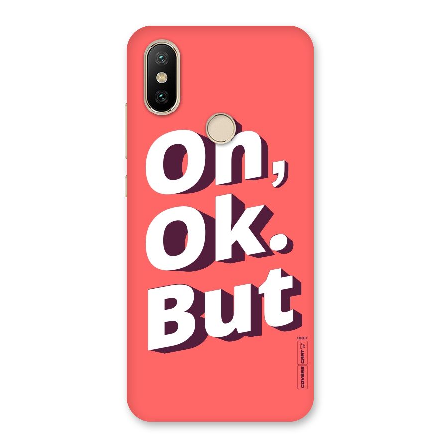 Oh Ok But Back Case for Mi A2