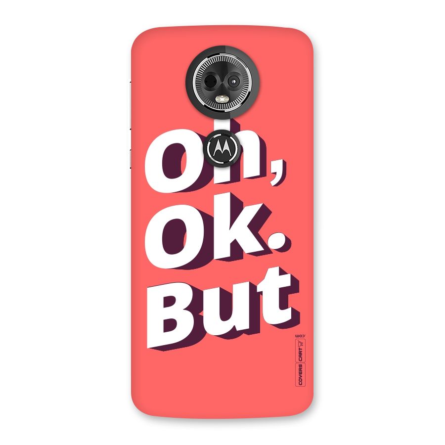 Oh Ok But Back Case for Moto E5 Plus