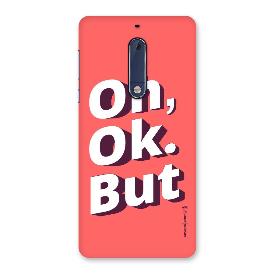 Oh Ok But Back Case for Nokia 5