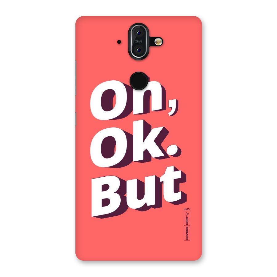 Oh Ok But Back Case for Nokia 8 Sirocco