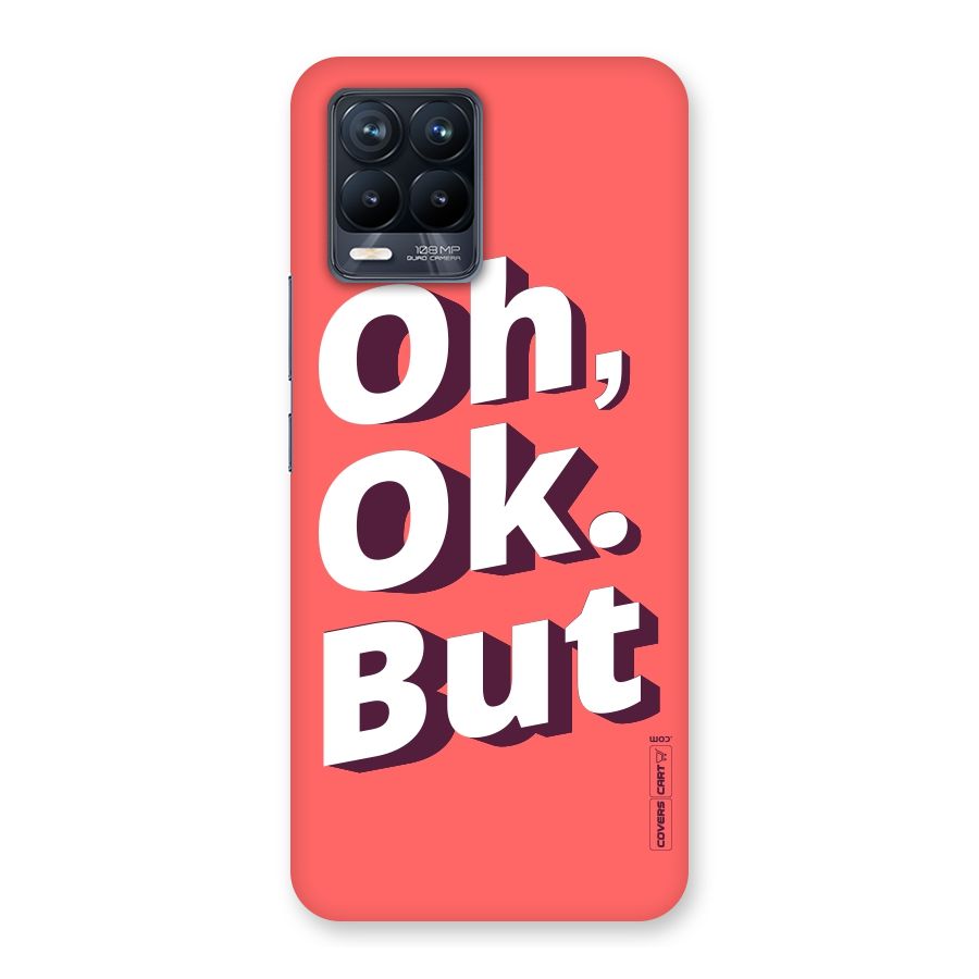 Oh Ok But Back Case for Realme 8 Pro