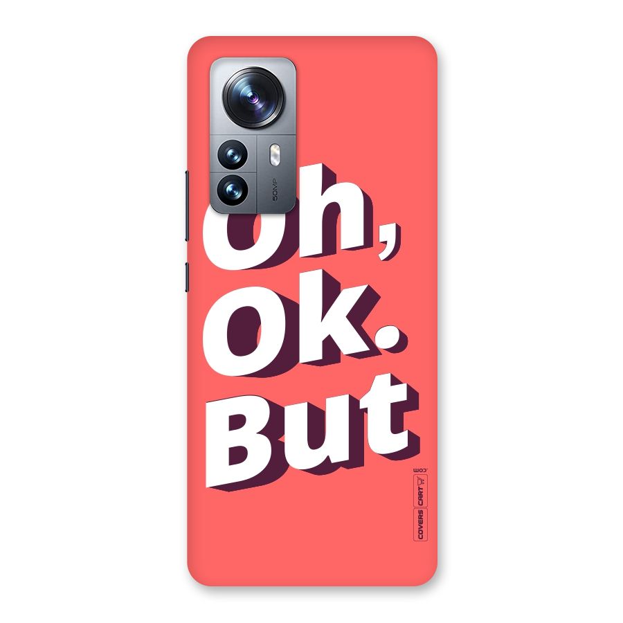 Oh Ok But Back Case for Xiaomi 12 Pro
