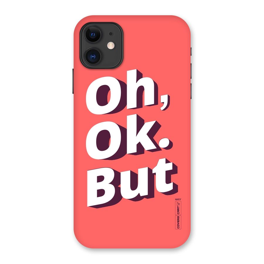 Oh Ok But Back Case for iPhone 11