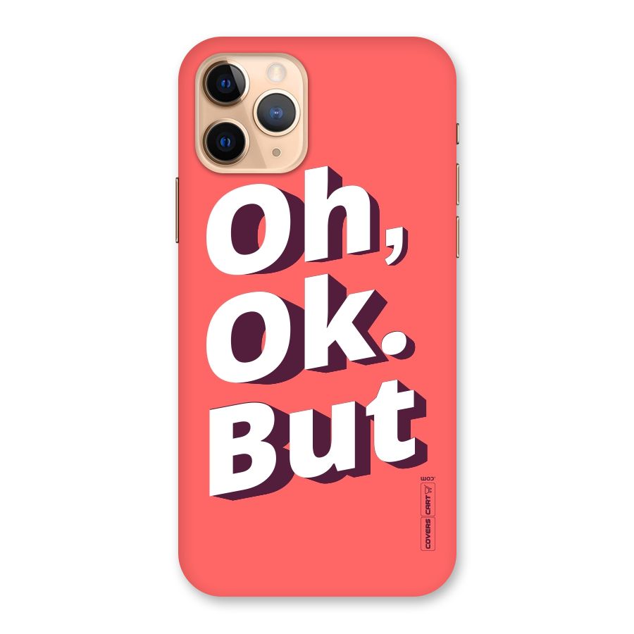 Oh Ok But Back Case for iPhone 11 Pro