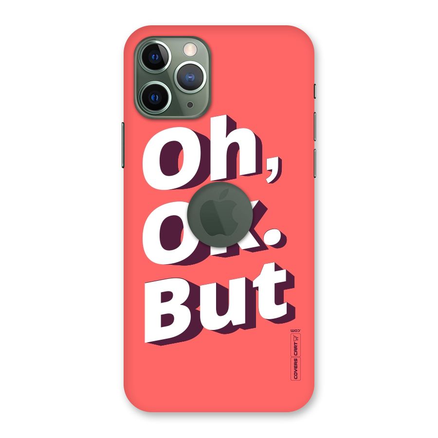 Oh Ok But Back Case for iPhone 11 Pro Logo  Cut