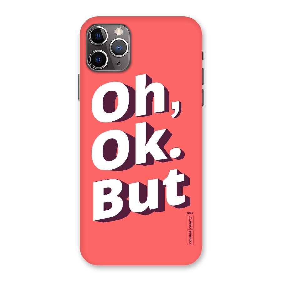 Oh Ok But Back Case for iPhone 11 Pro Max