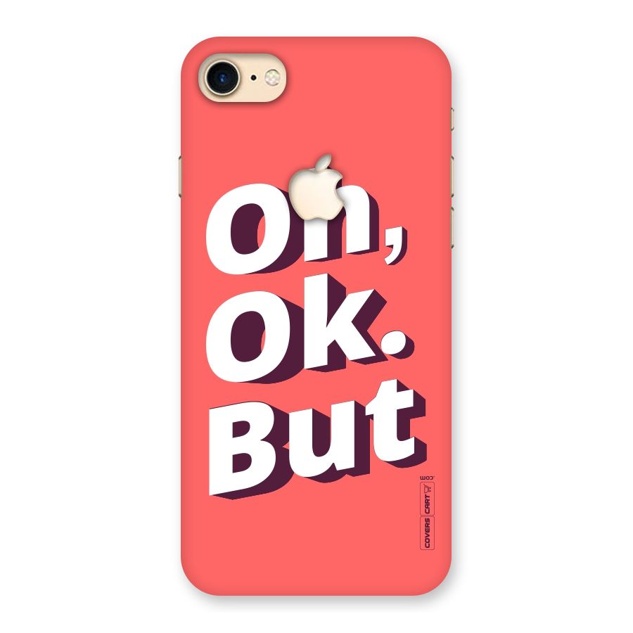 Oh Ok But Back Case for iPhone 7 Apple Cut