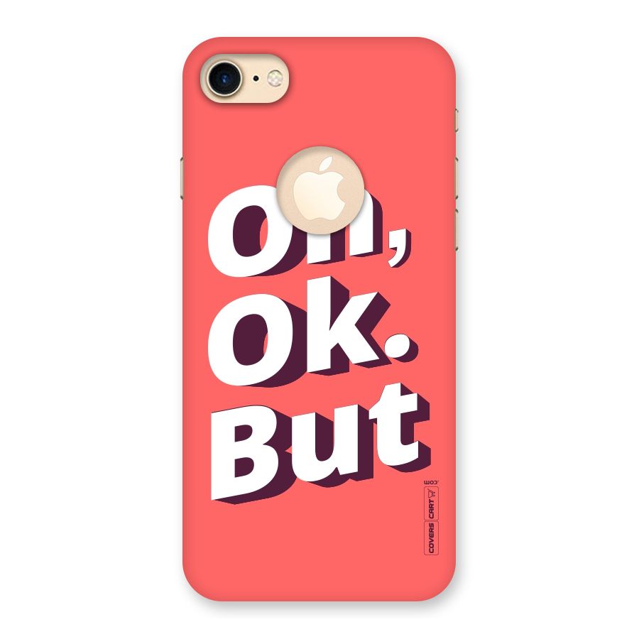 Oh Ok But Back Case for iPhone 7 Logo Cut