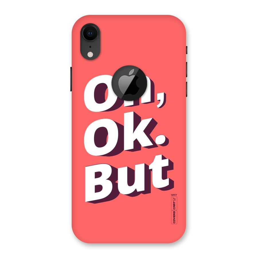 Oh Ok But Back Case for iPhone XR Logo Cut