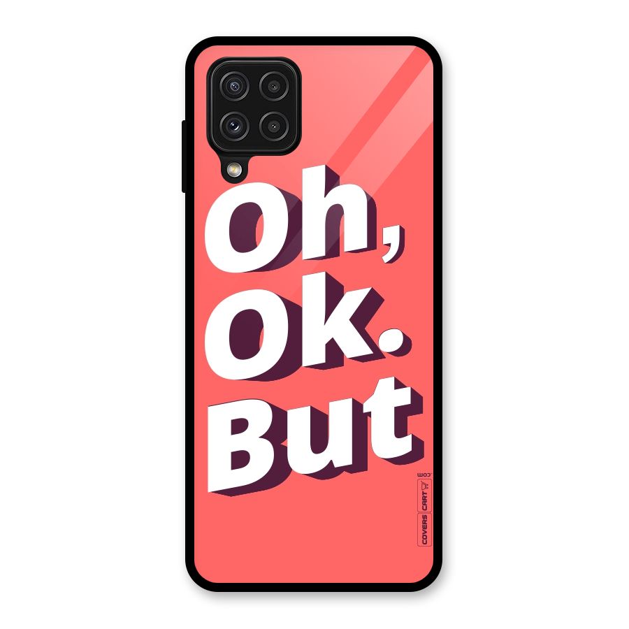 Oh Ok But Glass Back Case for Galaxy A22 4G