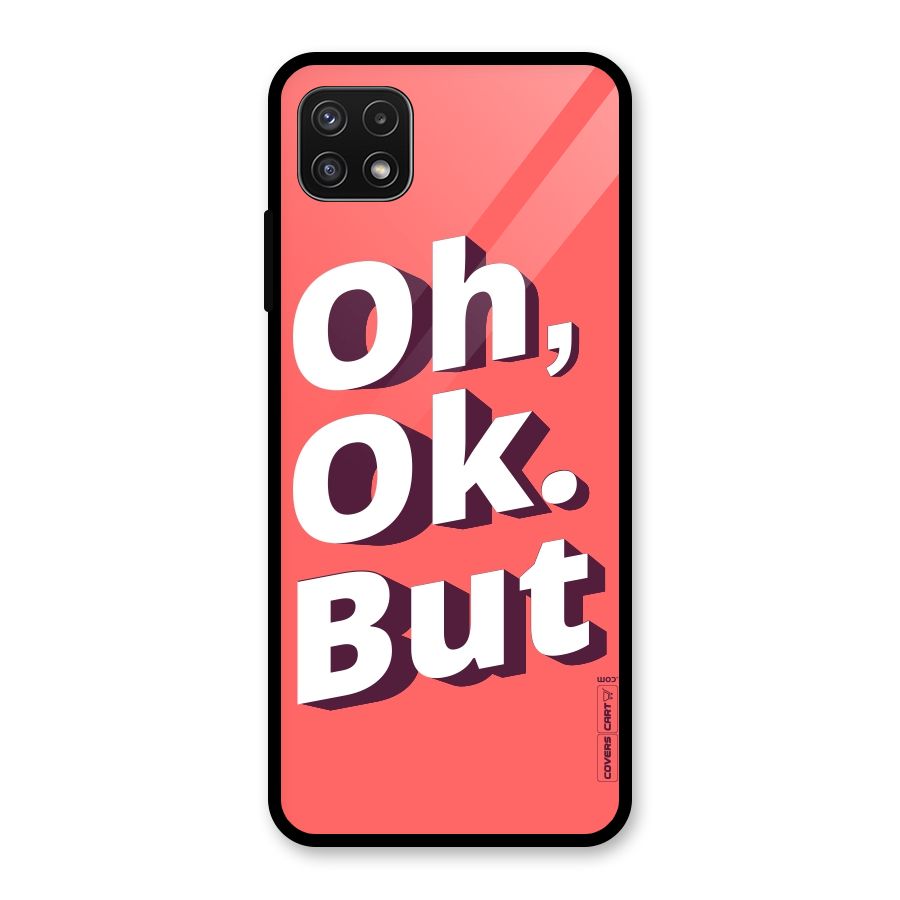 Oh Ok But Glass Back Case for Galaxy A22 5G