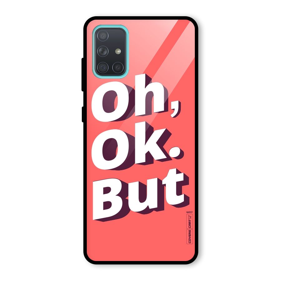 Oh Ok But Glass Back Case for Galaxy A71