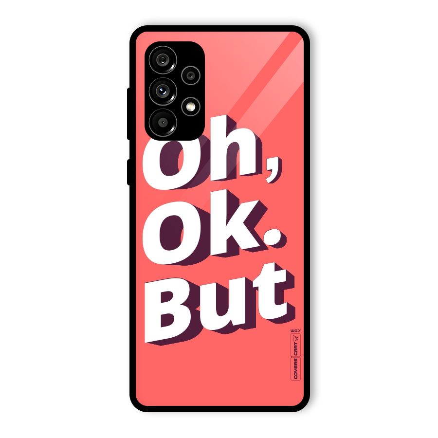 Oh Ok But Glass Back Case for Galaxy A73 5G