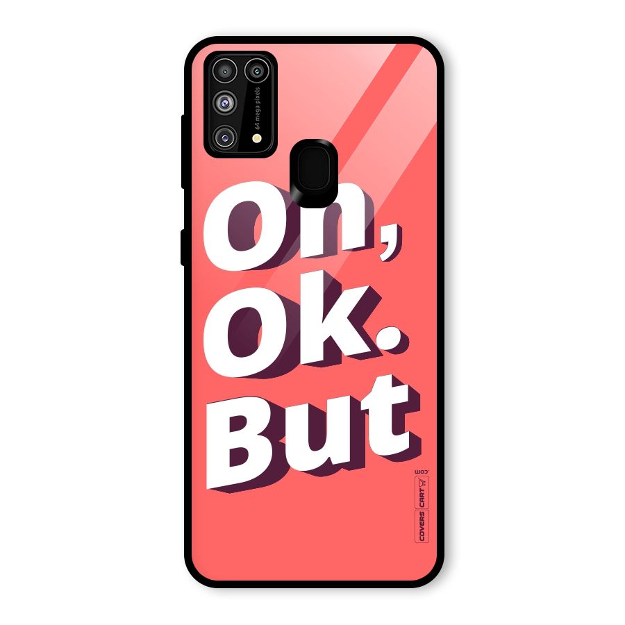 Oh Ok But Glass Back Case for Galaxy M31