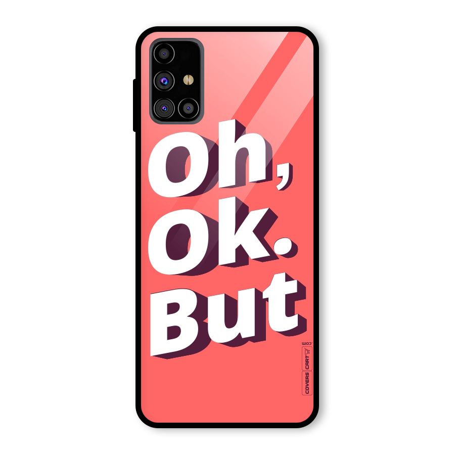 Oh Ok But Glass Back Case for Galaxy M31s