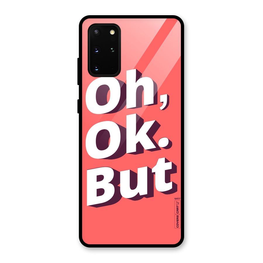 Oh Ok But Glass Back Case for Galaxy S20 Plus