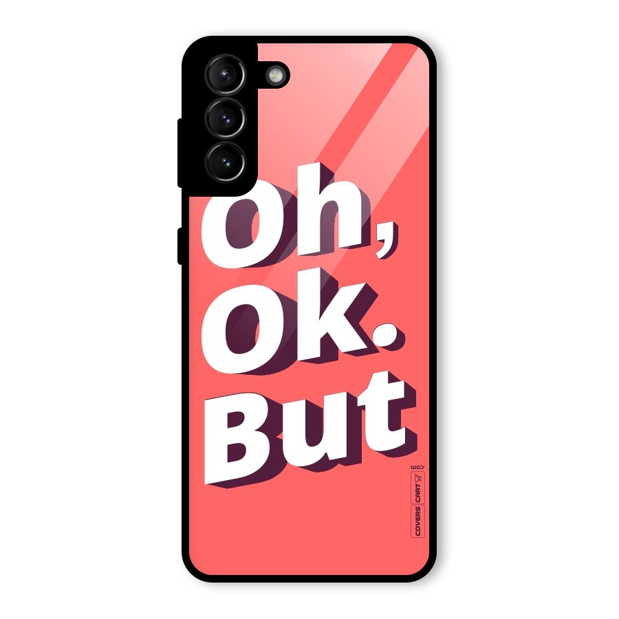 Oh Ok But Glass Back Case for Galaxy S21 Plus