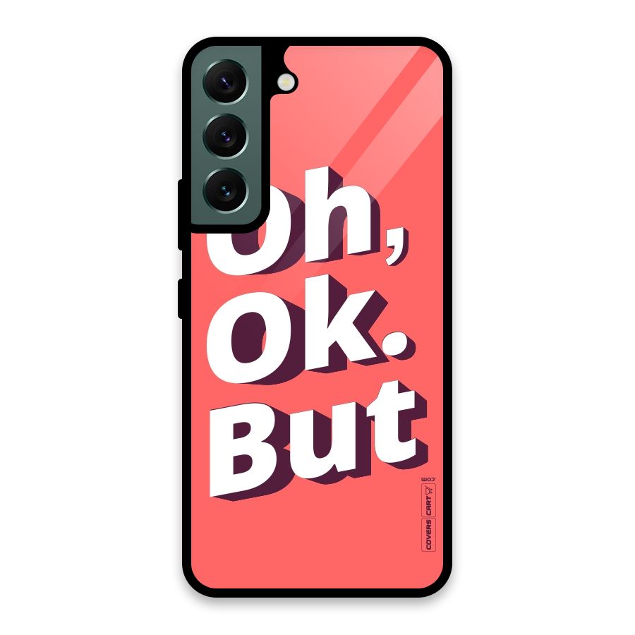 Oh Ok But Glass Back Case for Galaxy S22 5G