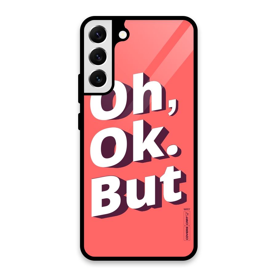 Oh Ok But Glass Back Case for Galaxy S22 Plus 5G