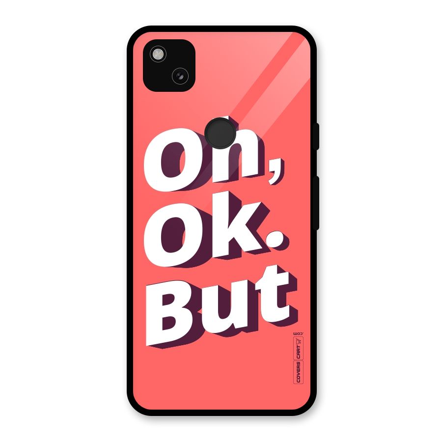 Oh Ok But Glass Back Case for Google Pixel 4a