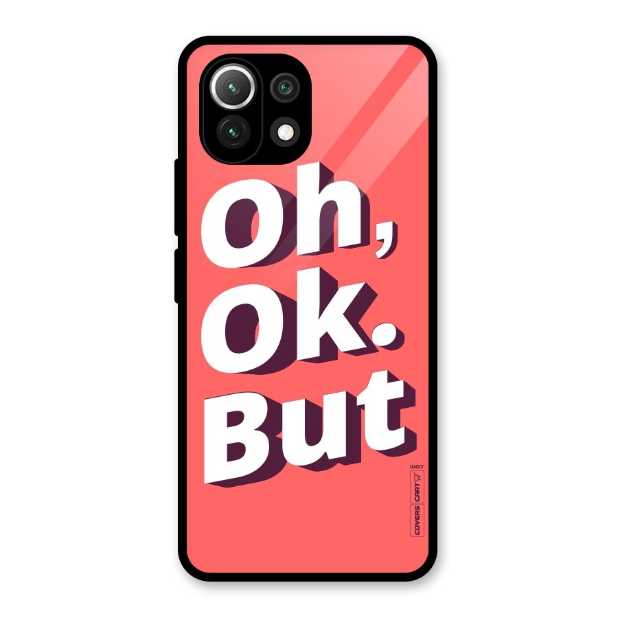 Oh Ok But Glass Back Case for Mi 11 Lite