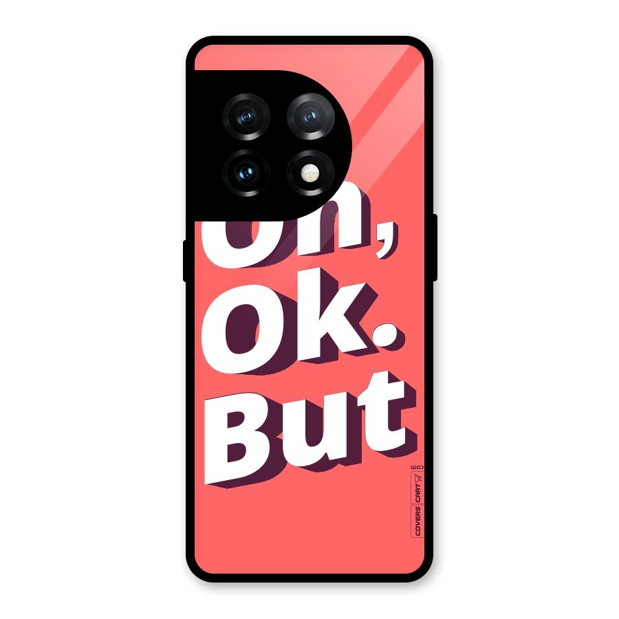 Oh Ok But Glass Back Case for OnePlus 11