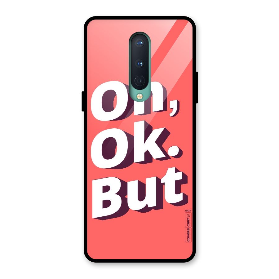 Oh Ok But Glass Back Case for OnePlus 8