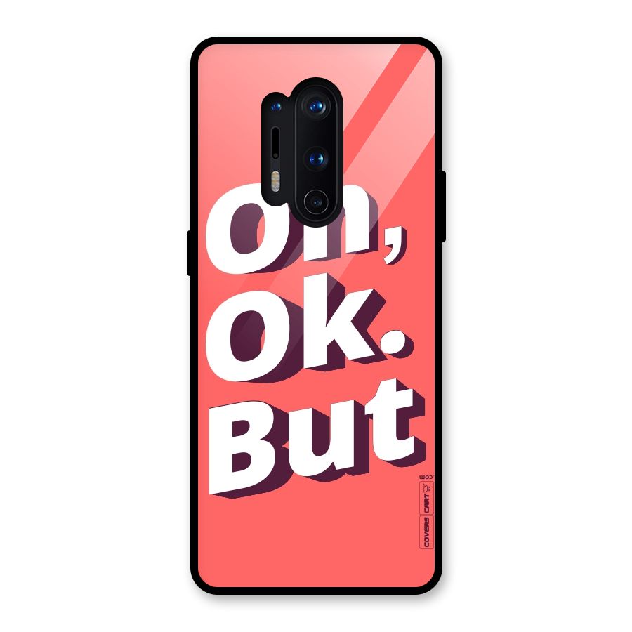 Oh Ok But Glass Back Case for OnePlus 8 Pro