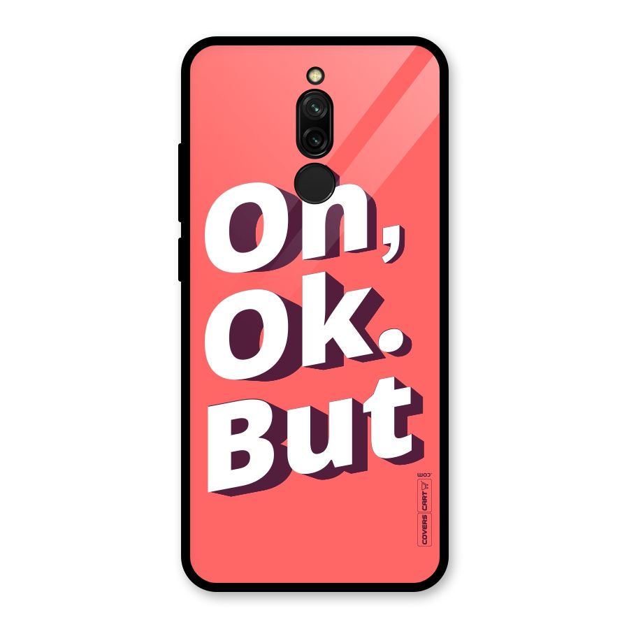 Oh Ok But Glass Back Case for Redmi 8