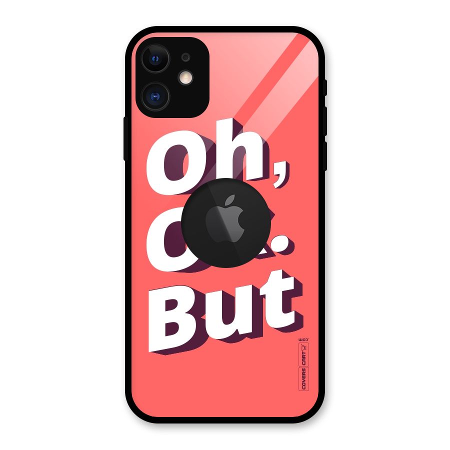 Oh Ok But Glass Back Case for iPhone 11 Logo Cut