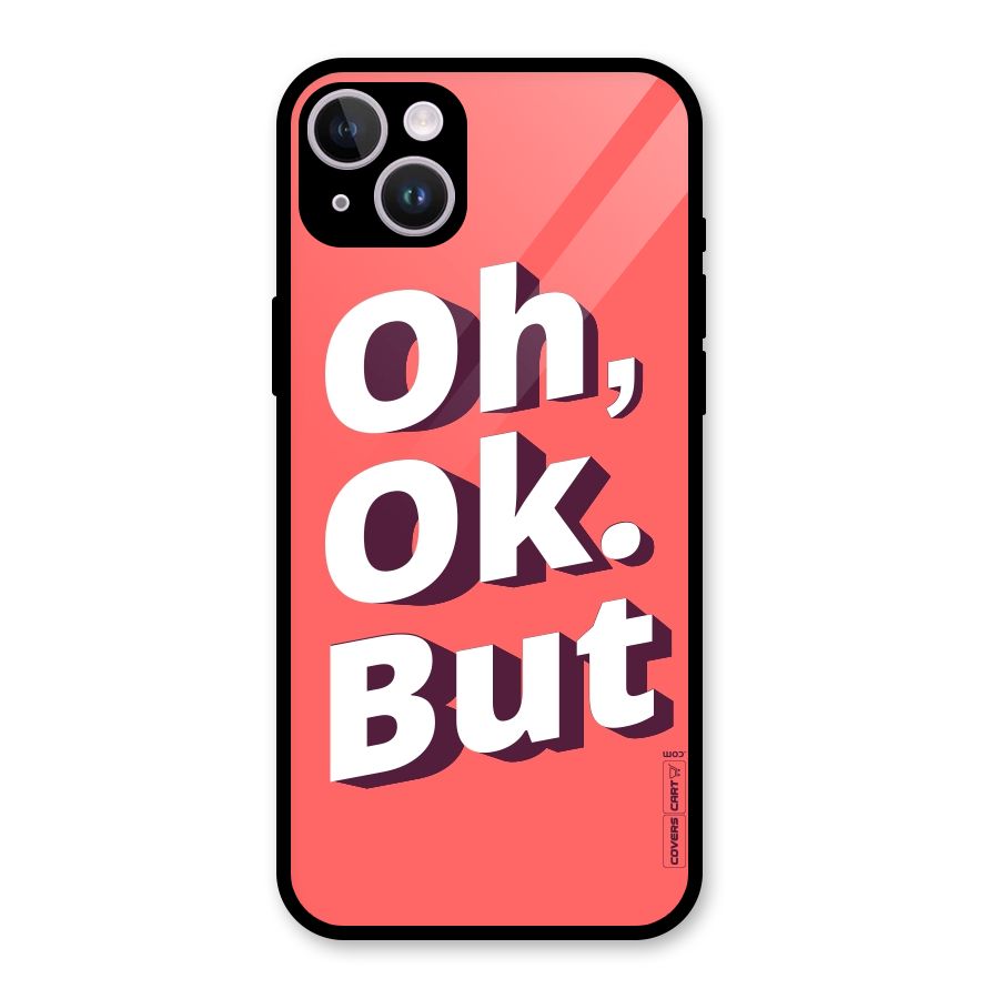 Oh Ok But Glass Back Case for iPhone 14 Plus