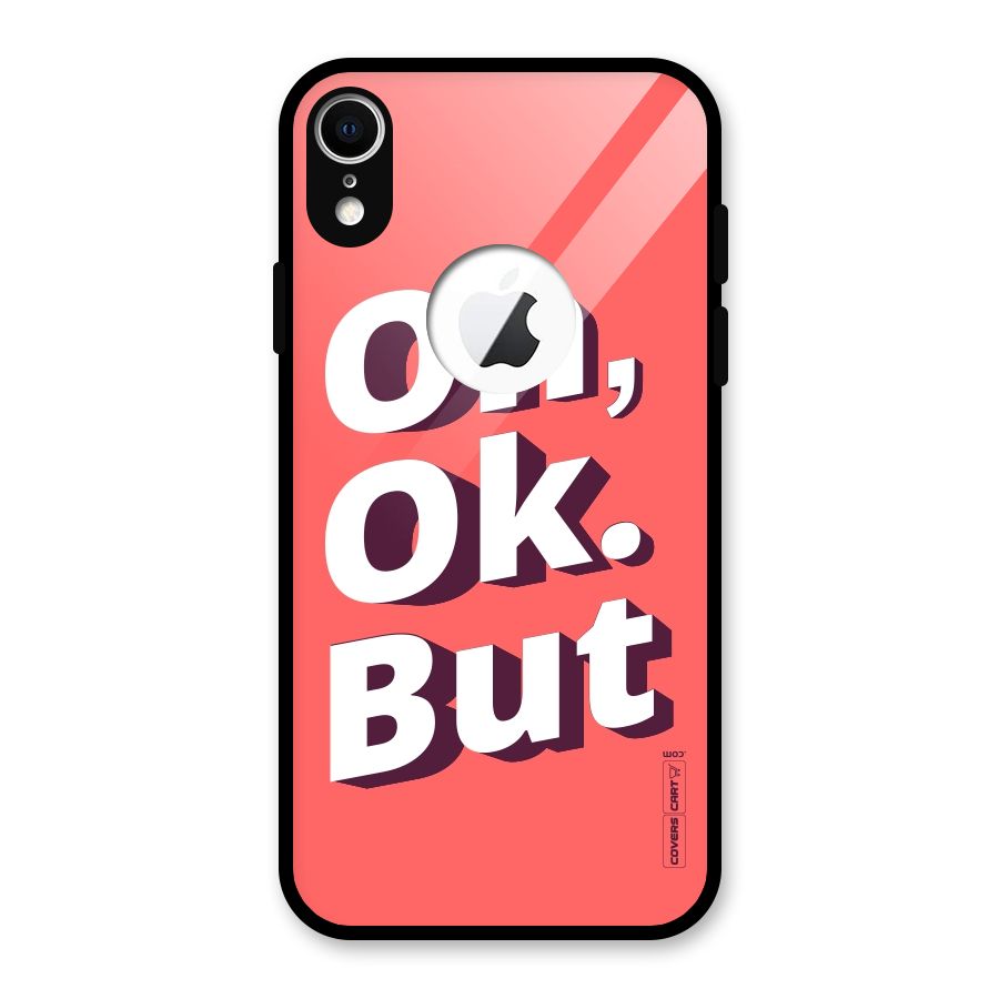 Oh Ok But Glass Back Case for iPhone XR Logo Cut