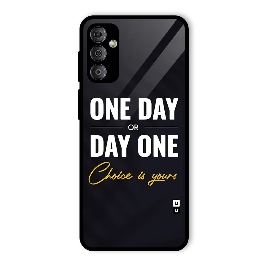 One Day or Day One Glass Back Case for Galaxy F23