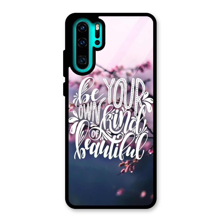 Own Kind of Beautiful Glass Back Case for Huawei P30 Pro