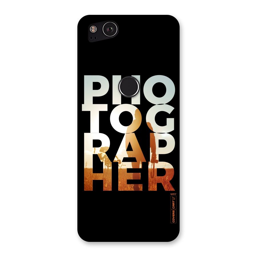 Photographer Typography Back Case for Google Pixel 2