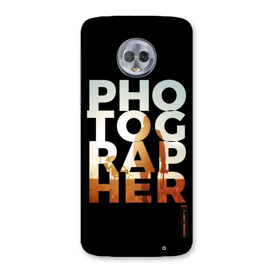 Photographer Typography Back Case for Moto G6 Plus