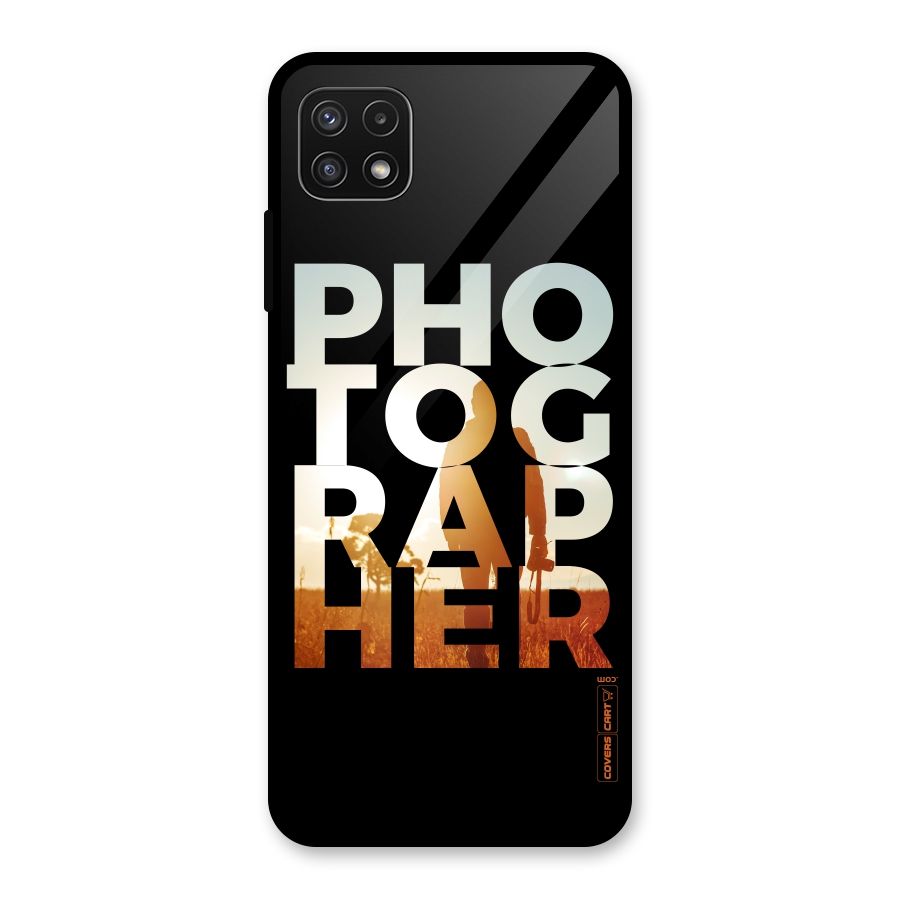 Photographer Typography Glass Back Case for Galaxy A22 5G